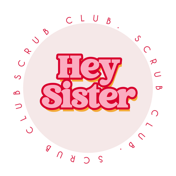 Hey Sister Scrub Club